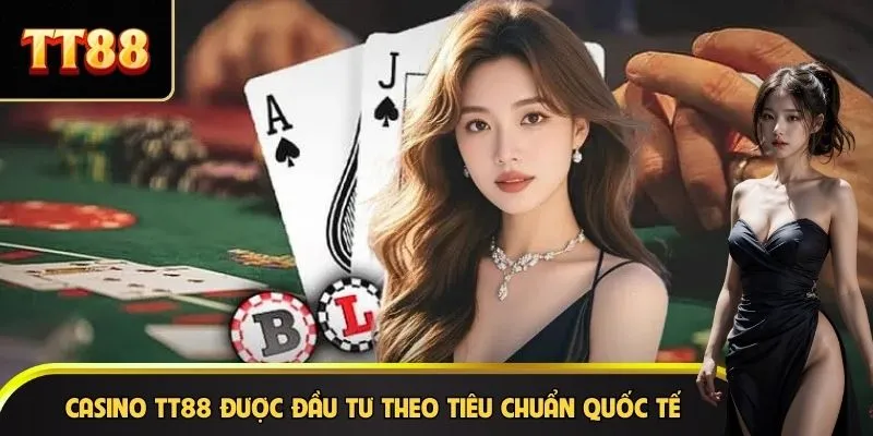Casino TT88 được đầu tư theo tiêu chuẩn quốc tế