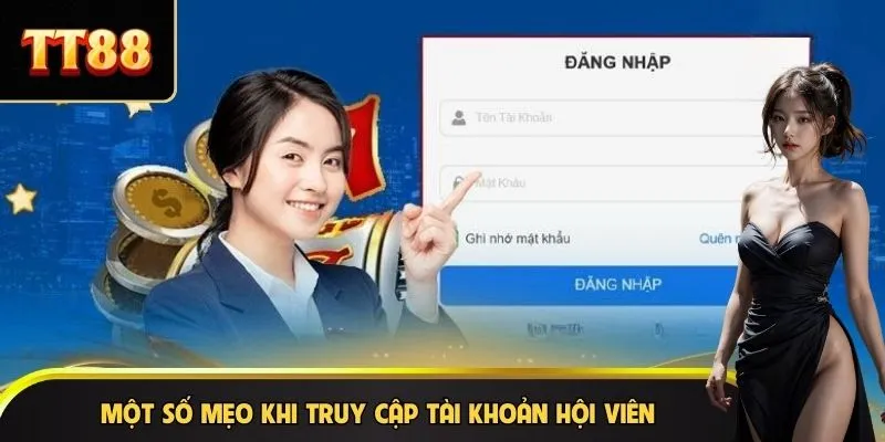 Một số mẹo khi truy cập tài khoản hội viên