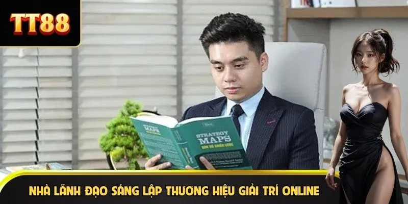 Nhà lãnh đạo sáng lập thương hiệu giải trí online