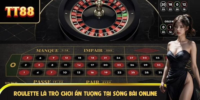 Roulette là trò chơi ấn tượng tại sòng bài online